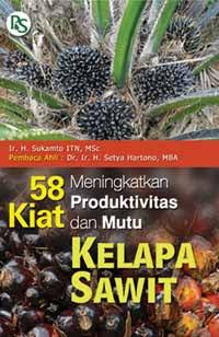 Image of 58 Kiat Meningkatkan Produktivitas dan Mutu Kelapa Sawit