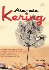 Image of Asa-asa Kering: cinta tidak datang dengan sendirinya