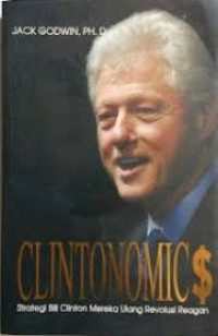 Image of Clintonomic $: Strategi Bill Clinton Mereka Ulang Revolusi Reagan