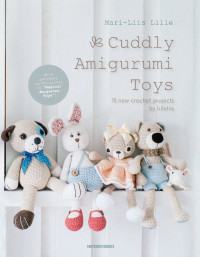 Image of Cuddly amigurumi toys : 15 new crochet projects by lilleliis