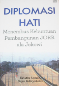 Image of Diplomasi Hati: Menembus Kebuntuan Pembangunan JORR ala Jokowi