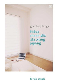 Image of Goodbye, things: hidup minimalis ala orang jepang