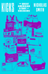 Image of Kicks: The Great American Story of Sneakers