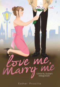 Image of Love me, marry me: cinta itu bukan keegoisan