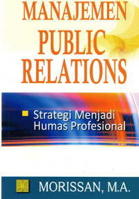 Image of Manajemen Public Relations : Strategi Menjadi Humas Profesional