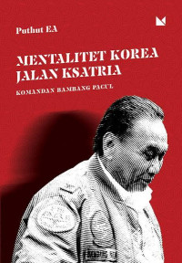 Image of Mentalitet Korea, jalan ksatria: Komandan Bambang Pacul