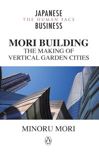 Image of Mori Building The Making of Vertical Garden Cities