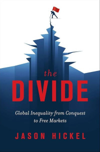 Image of The Divide: Global Inequality from Conquest to Free Markets