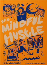 Image of The mindful hustle: produktif tanpa stres