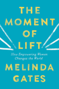 Image of The Moment of Lift: How Empowering Women Changes the World
