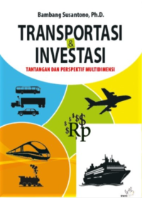 Image of Transportasi & Investasi : Tantangan Dan Perspektif Multidimensi